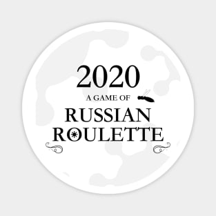 2020 Pandemic - Russian Roulette design Magnet